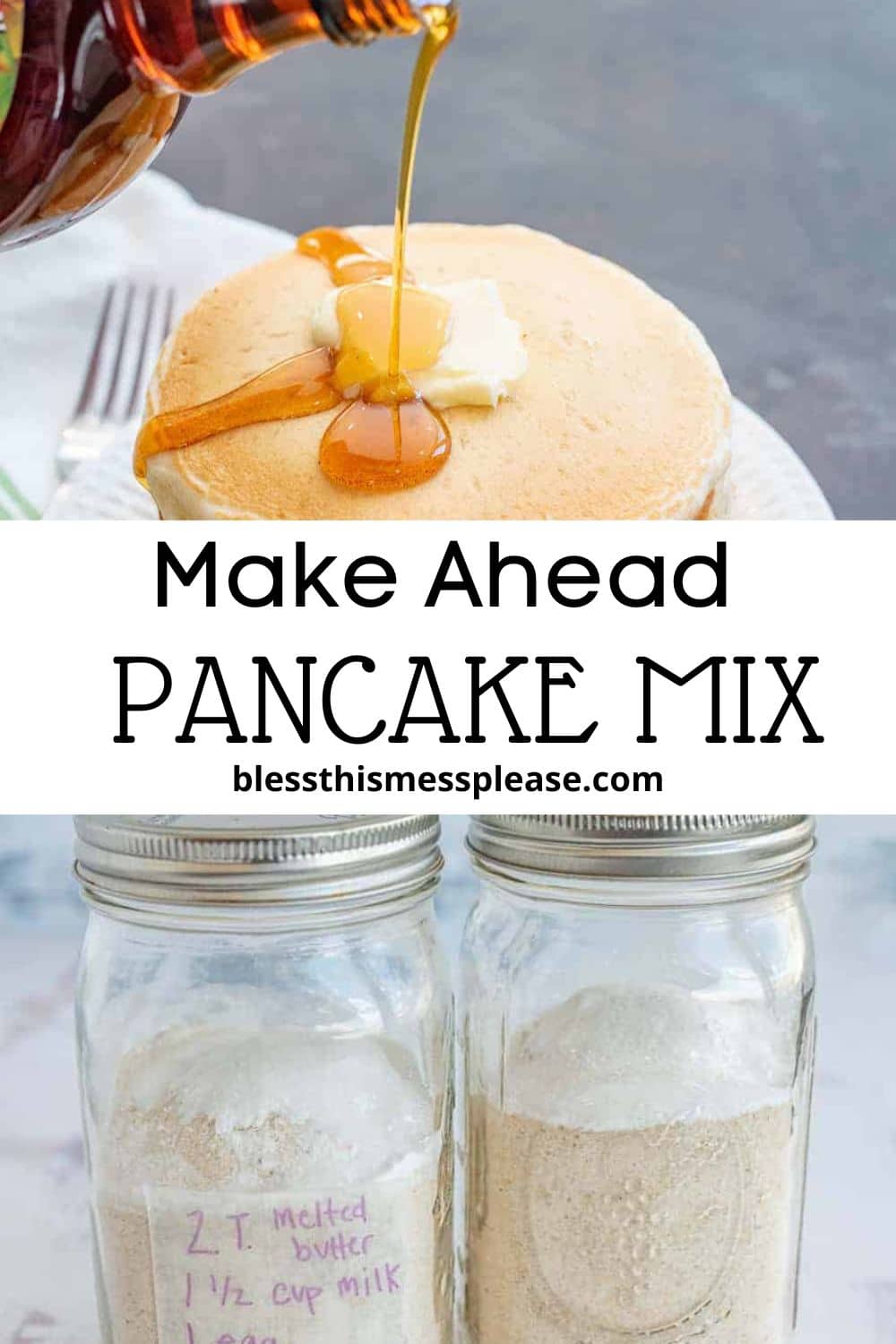 Maple syrup is being poured onto a stack of pancakes topped with butter. Below, two mason jars filled with homemade pancake mix are labeled with preparation instructions. Text reads: Make Ahead PANCAKE MIX blessthismessplease.com.