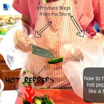 How to Safely Handle Hot Peppers (without buying plastic gloves)