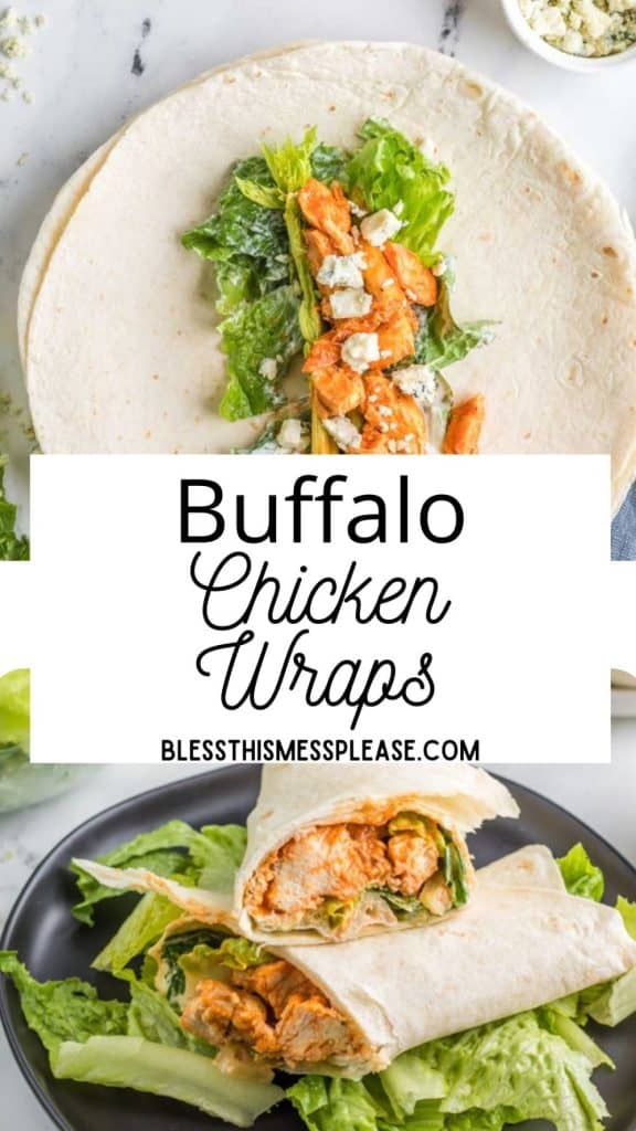 text reads "buffalo chicken wraps" in the middle of two images the top shows the tortilla open with some bleu cheese sprinkled on and the bottom image is of two stacked flour tortilla wraps