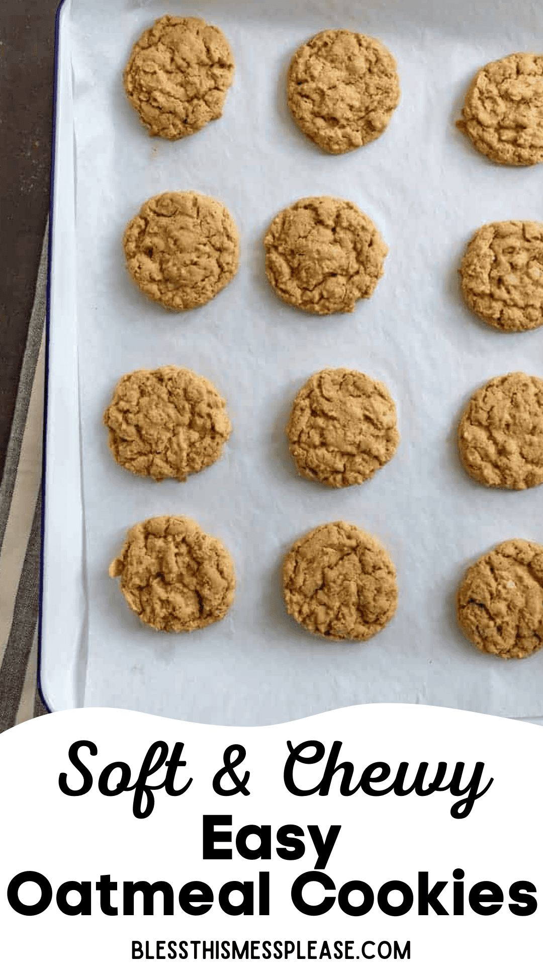 A baking sheet lined with parchment paper holds twelve round oatmeal cookies. Text at the bottom reads Soft & Chewy Easy Oatmeal Cookie Recipe and blessthismessplease.com.