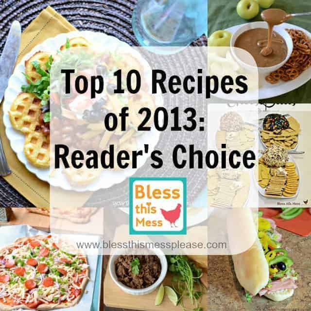 Top 10 recipes 2013 from www.blessthismessplease.com ENJOY!