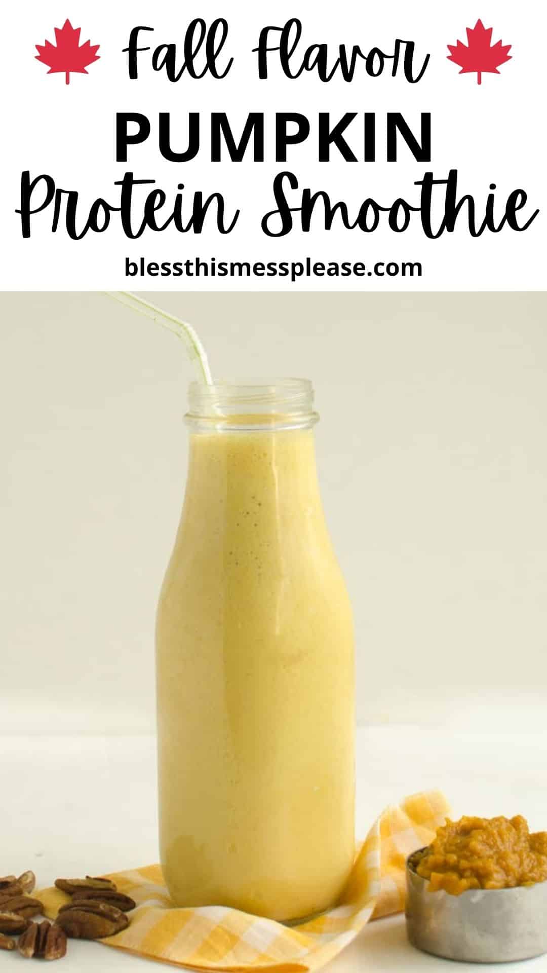 A glass bottle filled with a Healthy Pumpkin Protein Smoothie sits on a yellow plaid cloth, with pecans and a small dish of pumpkin puree beside it. The text above reads, Fall Flavor Pumpkin Protein Smoothie.