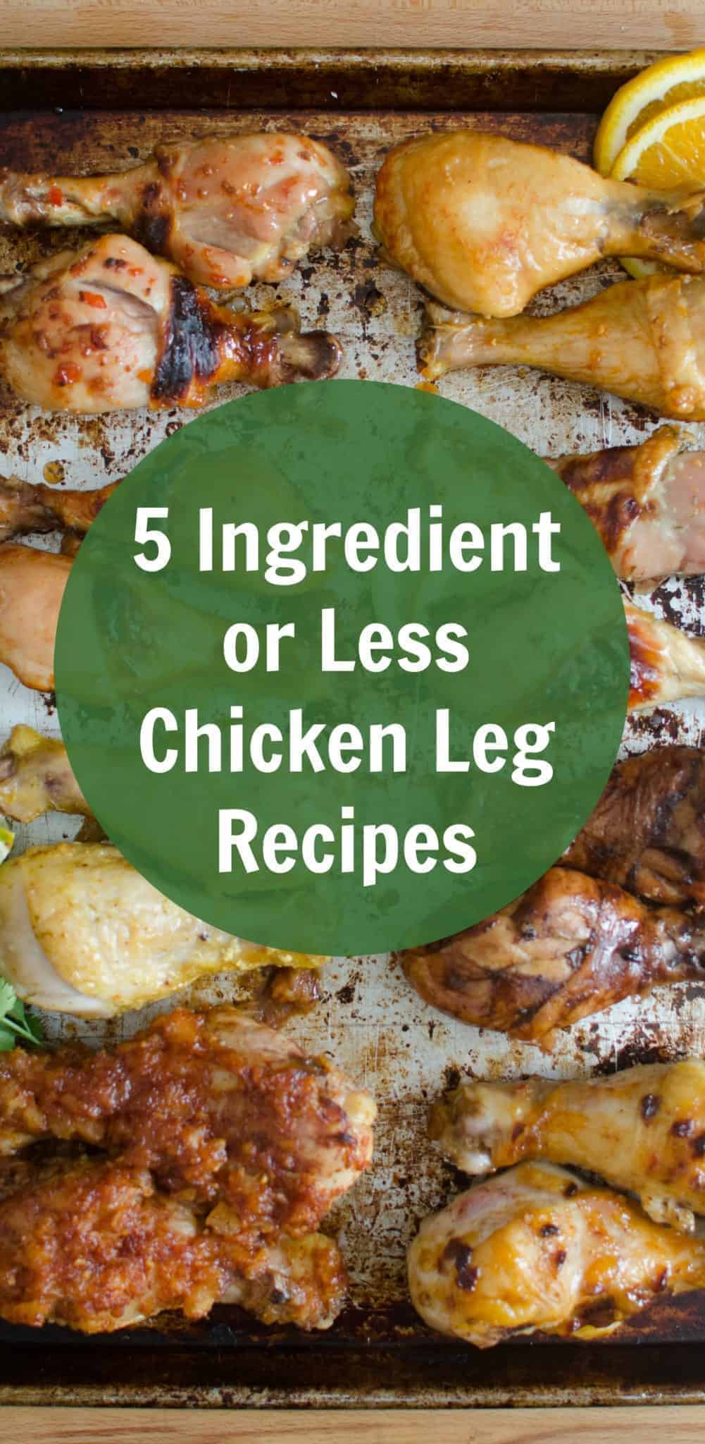 5 Ingredient or Less Chicken Leg Recipes