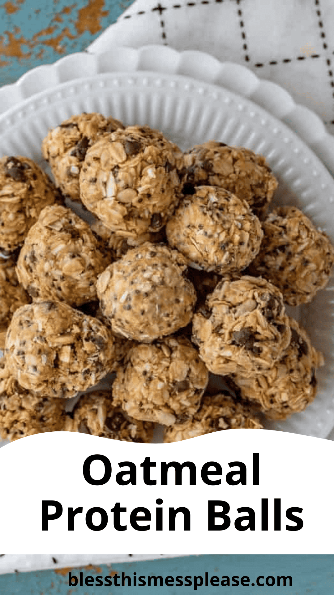 A white plate is stacked with delectable oatmeal protein balls, brimming with oats, chocolate chips, and seeds. A white and black checkered cloth provides a charming backdrop. The text below reads Oatmeal Protein Balls and blessthismessplease.com.