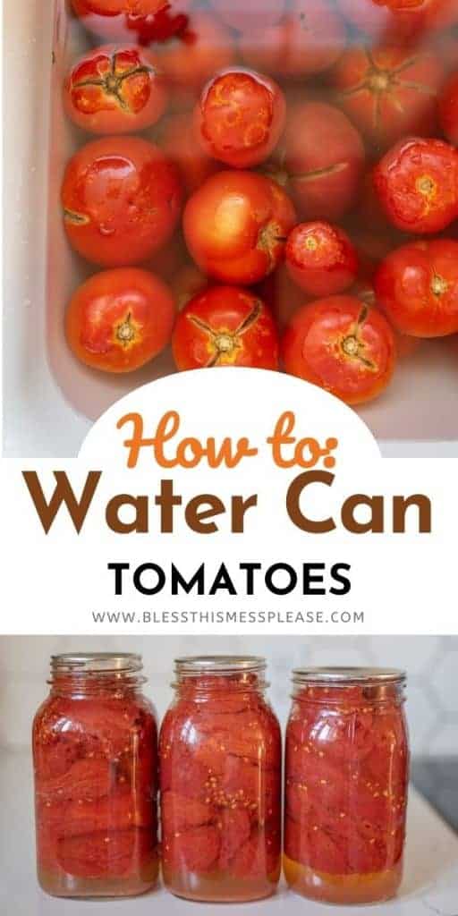 text reads "how to: water can tomatoes" with a photo of whole blanched tomatoes on the top and side view of the mason jars filled with tomatoes on the bottom