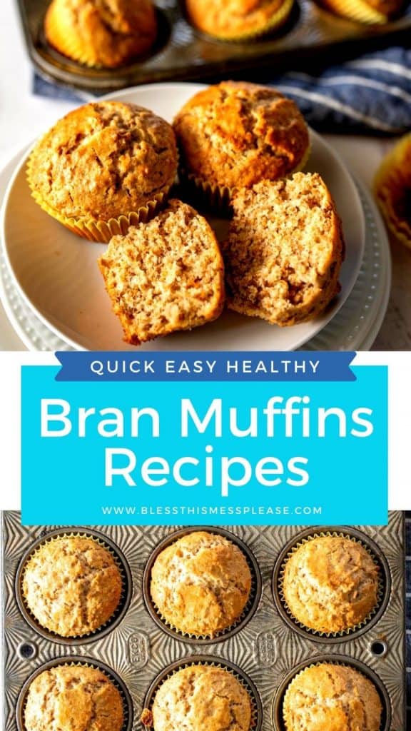 Top picture is of whole and sliced bran muffins on a plate, bottom picture is the top view of bran muffins in a muffin tin with the words "Quick easy healthy bran muffins recipes" written in the middle