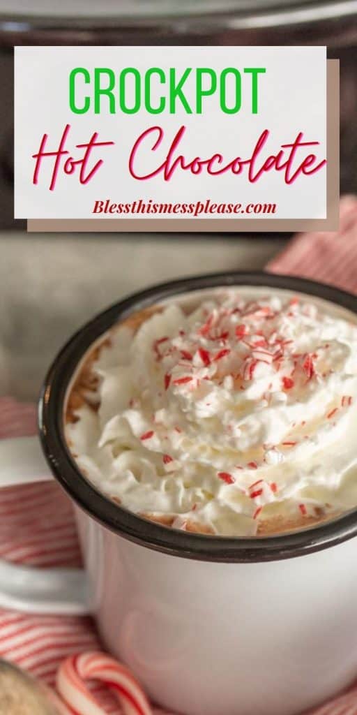 photo of a white mug with hot chocolate topped with whipped cream and crushed candy canes with the words "crockpot hot chocolate" written on the top