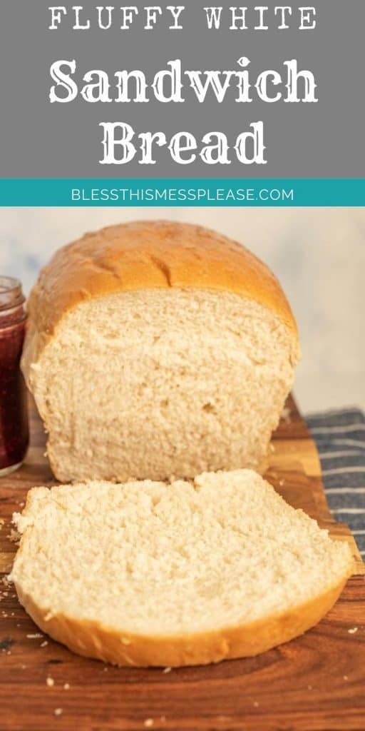 picture of a loaf of sandwich bread with a slice cut off of the end and laying on a cutting board, with the words "fluffy white sandwich bread" written on top