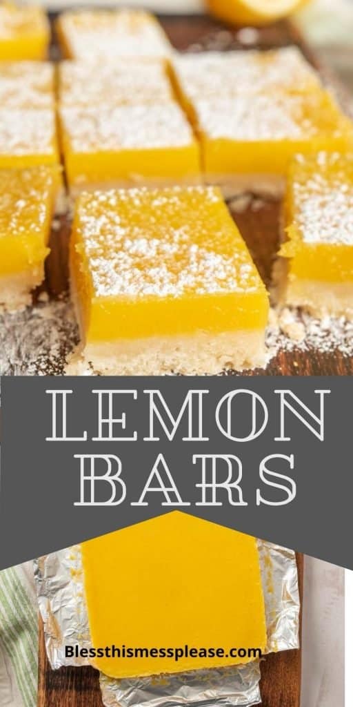 Top picture is of lemon bars with powdered sugar sprinkled on top, the words "lemon bars" written in the middle, and a top view of the lemon bars before it is cut into squares