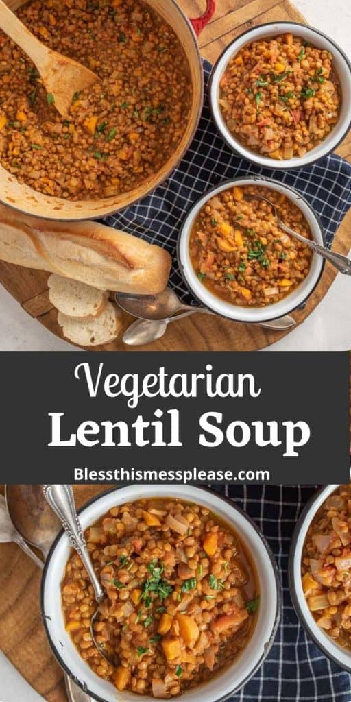 Top picture is of a pot of vegetarian lentil soup with bowls of soup and bread, the bottom picture is of a bowl of lentil soup, and the words "vegetarian lentil soup" written in the middle