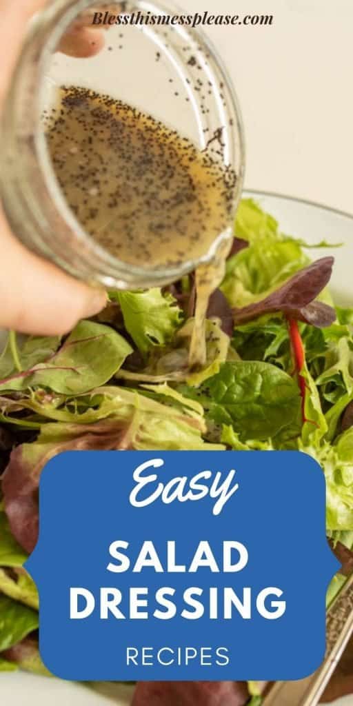 picture of salad dressing being poured over leafy greens with the words "easy salad dressing recipes" written on the bottom
