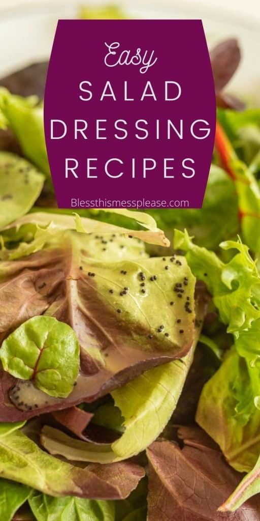 picture of leafy greens with salad dressing on it with the words "easy salad dressing recipes" written on the top