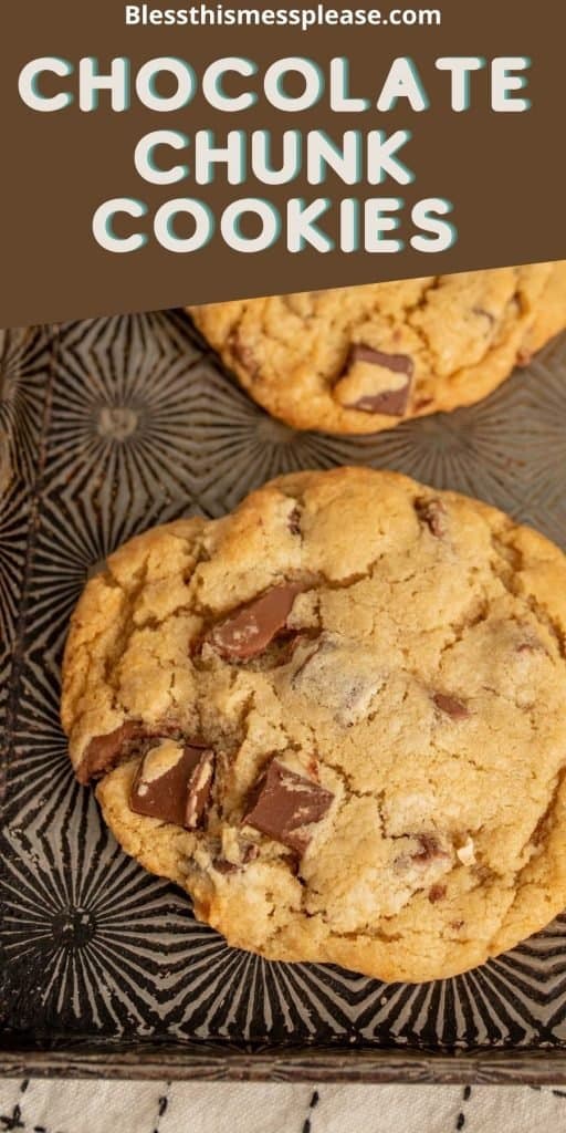 text reads" chewy chocolate chunk cookies" with a picture of a large cookie close up on a baking sheet