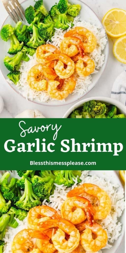 text reads "savory garlic shrimp" with two photos of cooked shrimp broccoli and rice on a white plate - the bottom photo is a close up