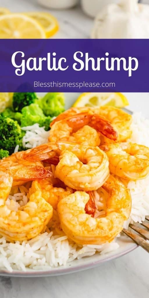 text reads "garlic shrimp" with a close up photo of cooked shrimp broccoli and rice on a white plate