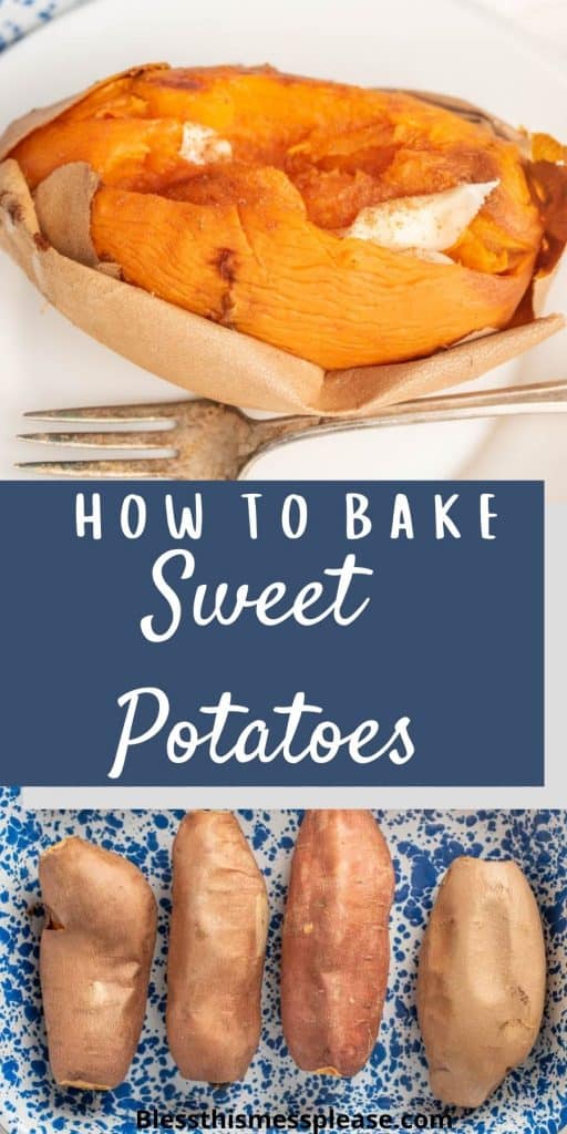 Top photo is a close up of a baked sweet potato on a plate with a fork next to it, the bottom photo is of sweet potatoes in a baking dish with the words "how to bake sweet potatoes" written in the middle