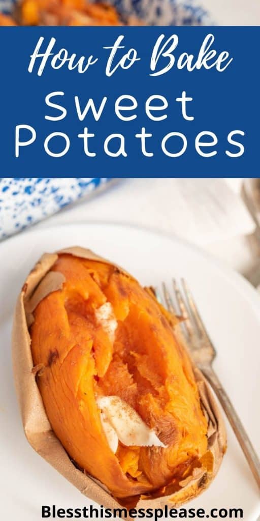 Photo is of a baked sweet potato with butter on it sitting on a plate with sweet potatoes in a baking dish in the background and the words "how to bake sweet potatoes" written at the top