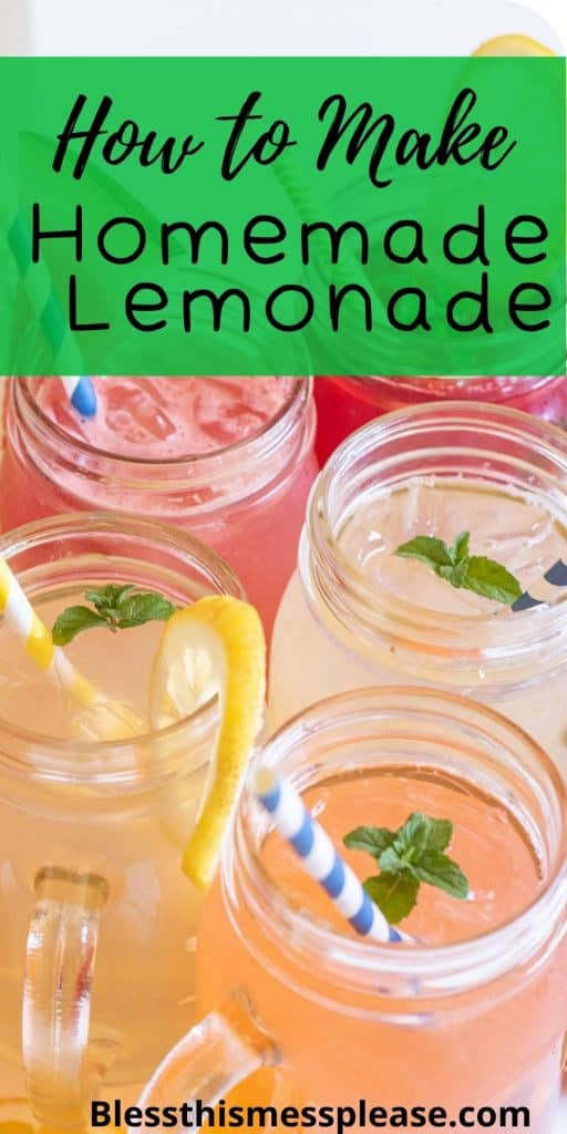 Close up photo of glass mugs filled with different types of lemonade with straws in them with the words "how to make homemade lemonade" written at the top