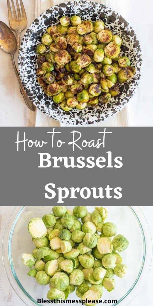 Top photo is of a bowl of roasted brussels sprouts with serving utensils, bottom photo is of a bowl of brussels sprouts, with the words "how to roast brussels sprouts" written in the middle