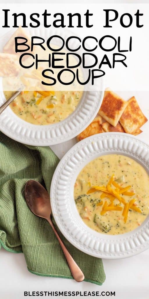 A bowl of broccoli cheddar soup topped with shredded cheese and a fabric napkin and spoon next to the bowl with the words "Instant Pot broccoli cheddar soup" written at the top