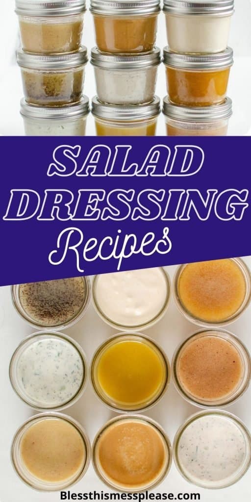text reads "salad dressing recipes" with stacked mason jars of various dressings and the bottom photo is the top view of the opened mason jars in 3 rows of 3