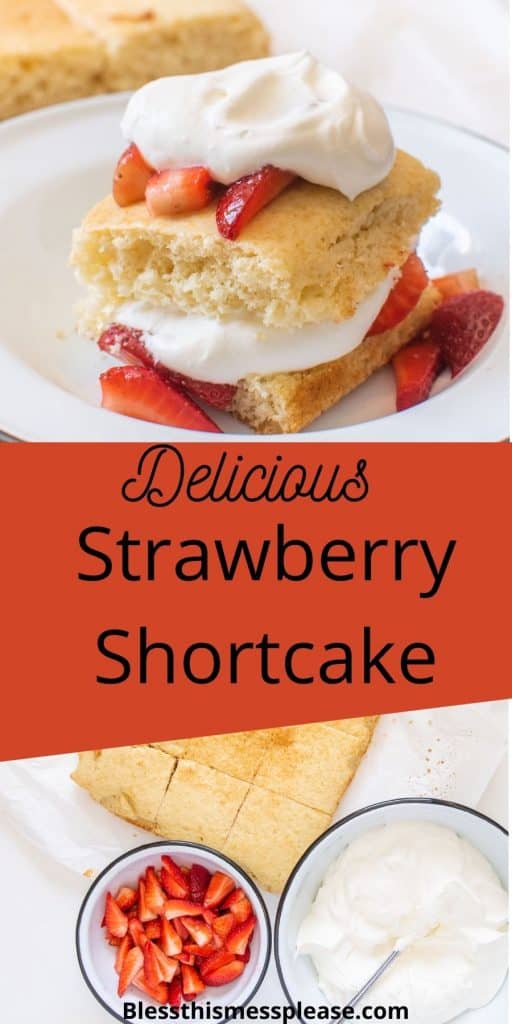 Top photo is of strawberry short cake in a bowl with whipped cream and sliced strawberries, the bottom picture is of shortcake next to a bowl of sliced strawberries and a bowl of whipped cream with the words "Delicious strawberry shortcake" in the middle