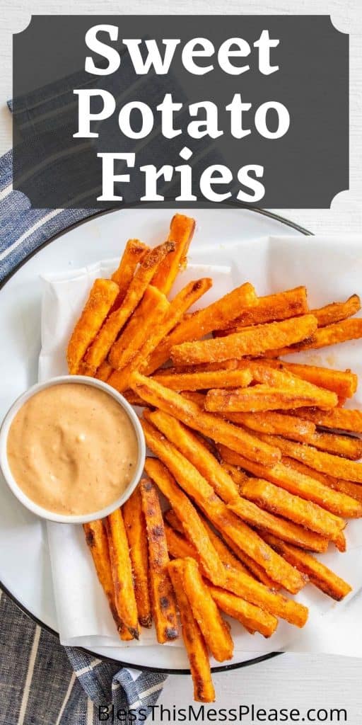 Picture of a plate of sweet potato fries and a bowl of dipping sauce with the words "sweet potato fries" written at the top