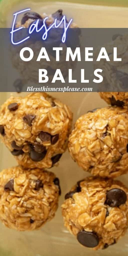 text reads "Easy oatmeal balls" with a close up of the rolled peanut butter chocolate chips and oats