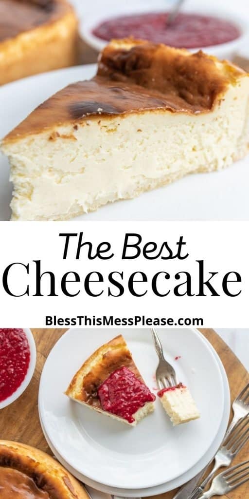 Top picture is of a slice of cheesecake, the bottom picture is a slice of cheesecake with raspberry topping on a plate, and the words "the best cheesecake" written in the middle