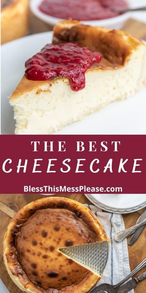 top picture is of a slice of cheesecake with raspberry topping, the bottom picture is of cheesecake with a slice cut out of it, with the words "the best cheesecake" written in the middle