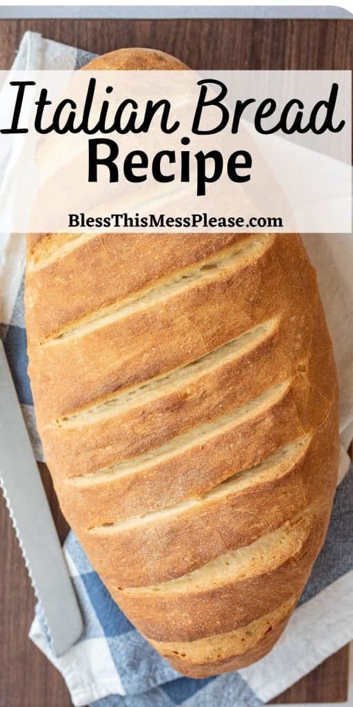 top view of a loaf of Italian bread with the words "Italian bread recipe" written at the top