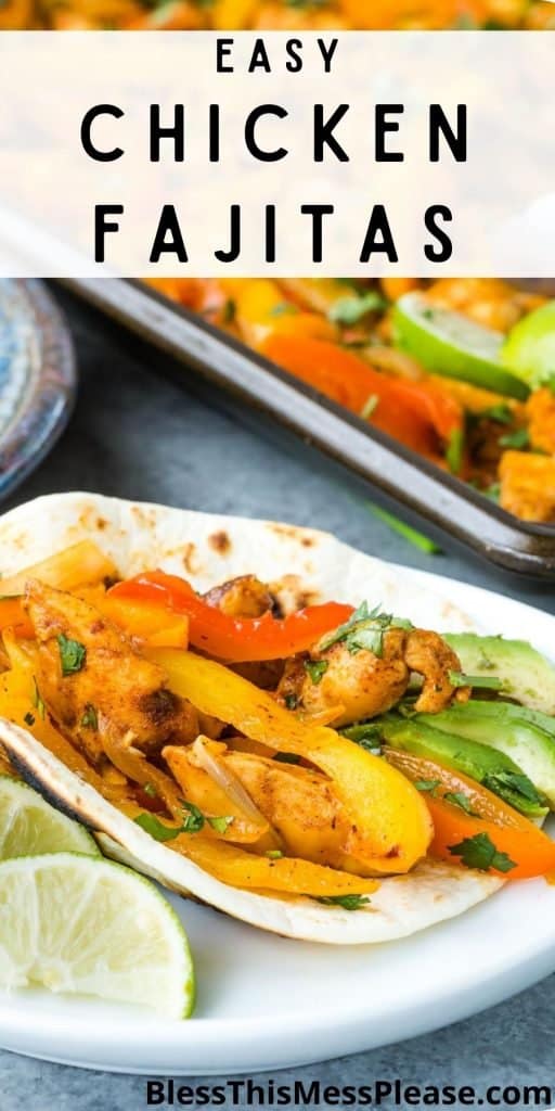 close up of a chicken fajita on a plate with the words "easy chicken fajitas" written at the top