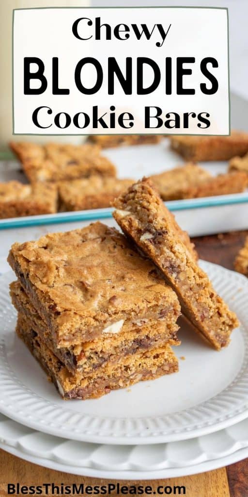 blondies squares stacked on a plate with the words "chewy blondies cookie bars" written at the top