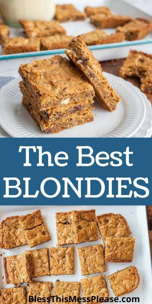 top picture is of a plate of blondies stacked on a plate, the bottom picture is of blondies squares on a pan with the words "the best blondies" written in the middle