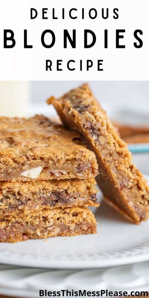 close up picture of blondies squares stacked on a plate with the words "delicious blondies recipe" written at the top