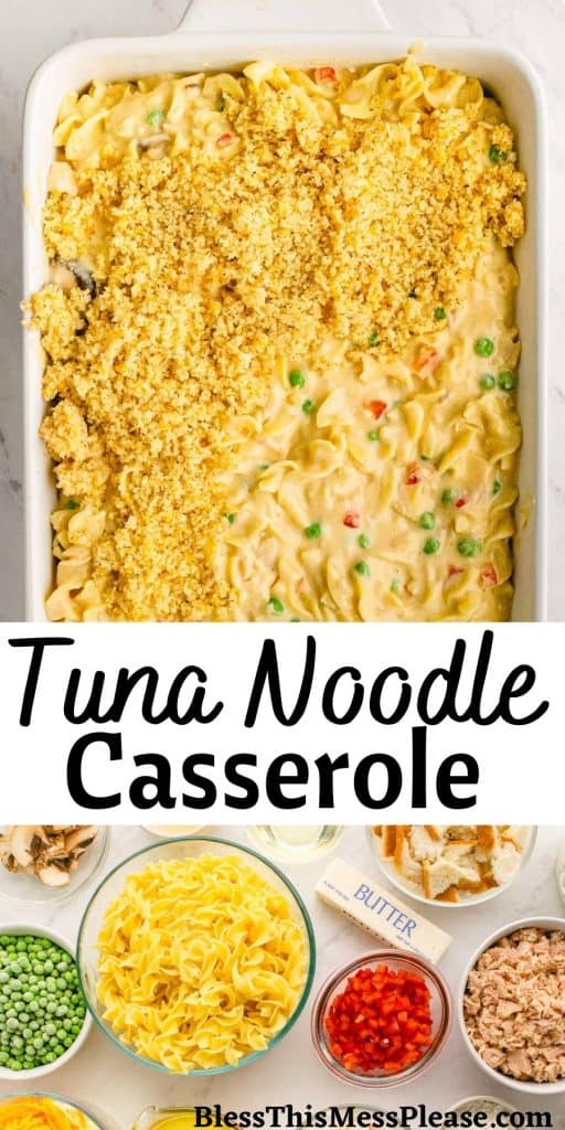 top picture is of a top view of a casserole dish filled with tuna noodle casserole, the bottom is of the ingredients laid out for tuna noodle casserole, with the words "tuna noodle casserole" written in the middle