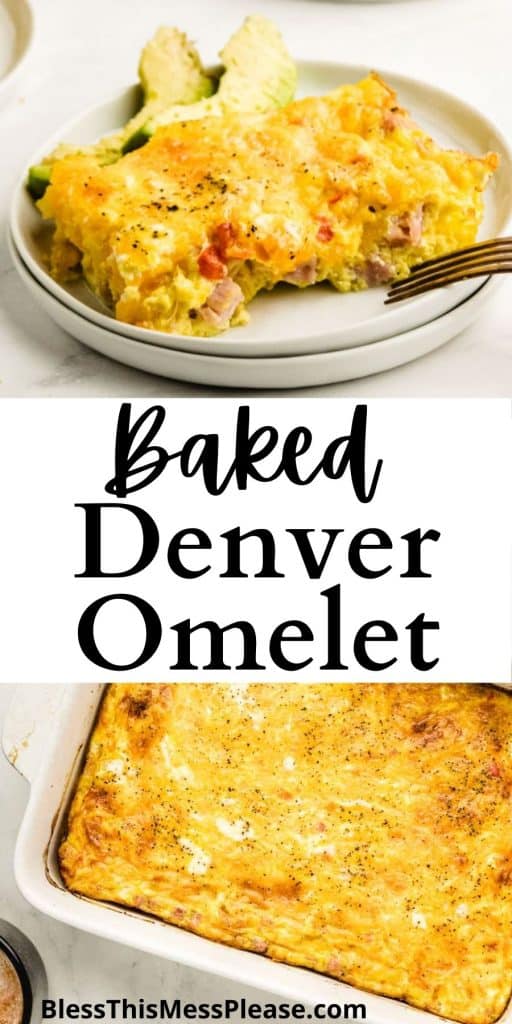 Top picture is a plate of baked Denver omelet, bottom picture is of a baking dish with Denver omelets, and the words "Baked Denver Omelet" written in the middle