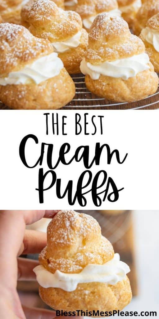 top picture is of cream puffs on a metal rack, the bottom picture is of a hand holding a cream puff with the words "the best cream puffs" written in the middle