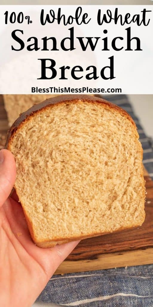 a picture of a hand holding a slice of whole wheat sandwich bread with the words "100% whole wheat sandwich bread" written at the top