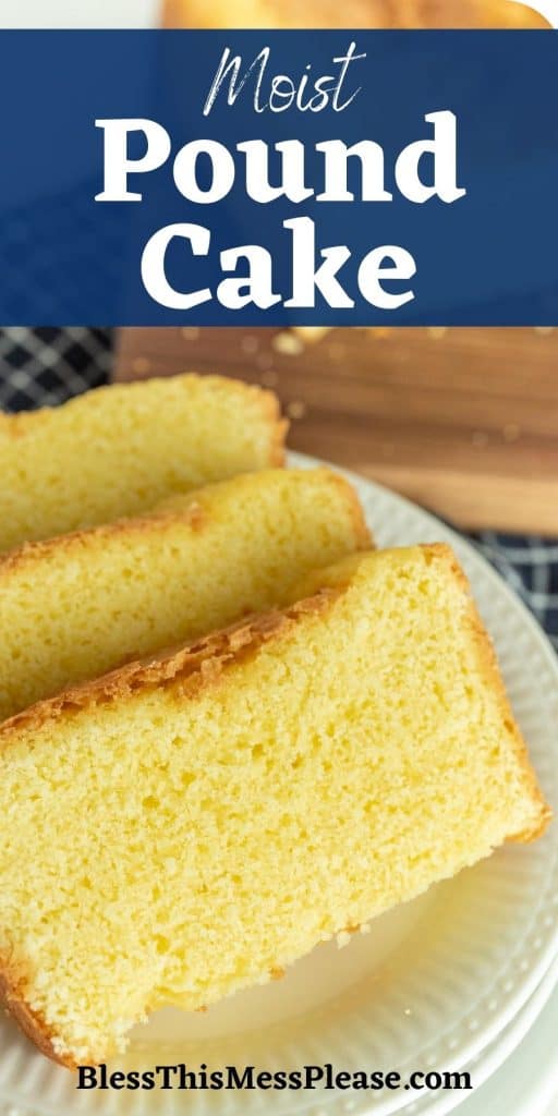 picture of slices of pound cake on a plate with the words "moist pound cake" written at the top