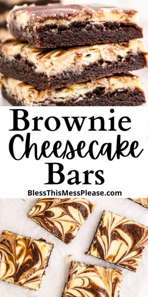 Top picture is of brownie cheesecake bars stacked up top of each other, the bottom picture is of a top view of brownie cheesecake bar squares, with the words "brownie cheesecake bars" written in the middle