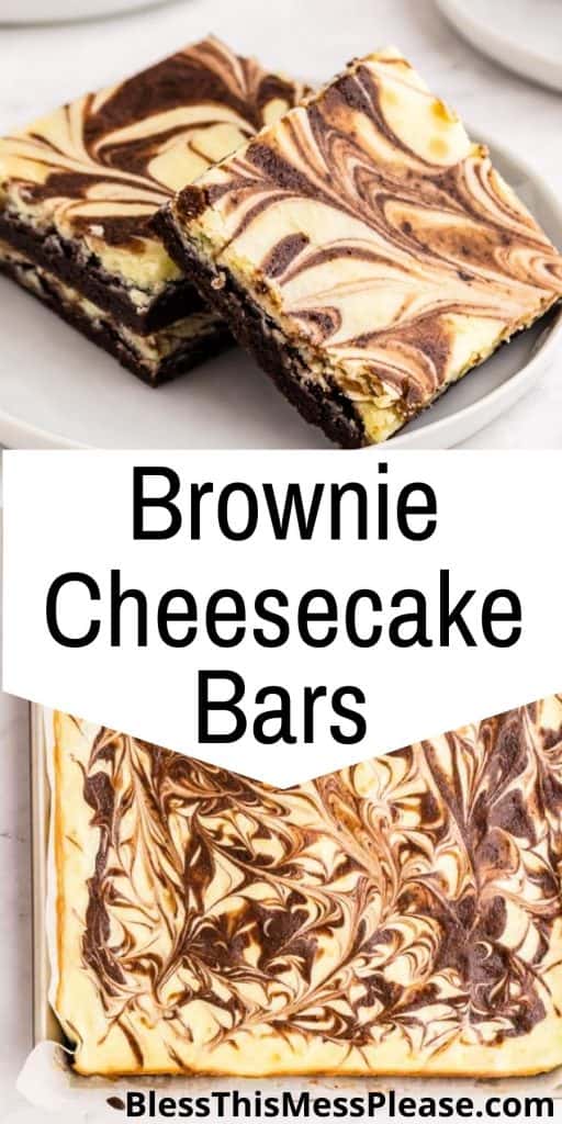 top picture is of brownie cheesecake bars stacked on a plate, the bottom picture is of a pan of brownie cheesecake bars, with the words "brown cheesecake bars" written in the middle