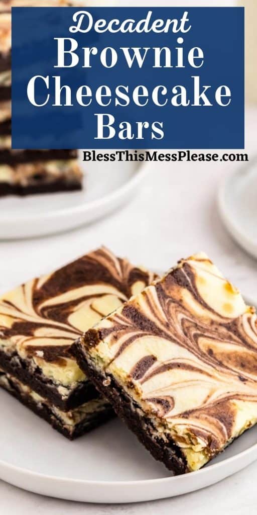 Picture of brownie cheesecake bars stacked on a plate with the words "Decadent brownie cheesecake bars" written at the top