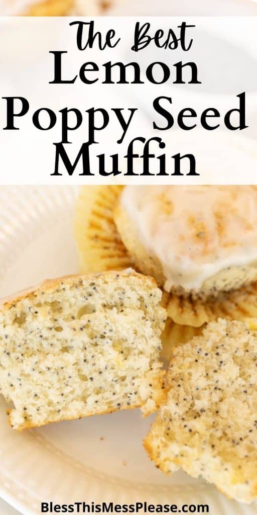 Close up picture is of a muffin cut in half and another muffin on a plate with the words "the best lemon poppy seed muffin" written at the top