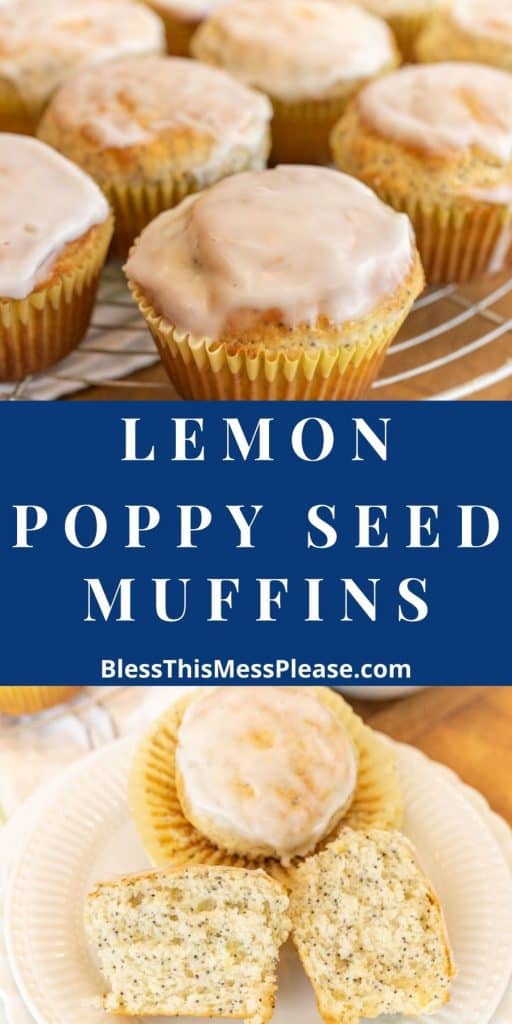 top picture is of lemon poppy seed muffins with a glaze on the top, bottom picture is of a muffin cut in half and another muffin on a plate with the words "lemon poppy seed muffins" written in the middle