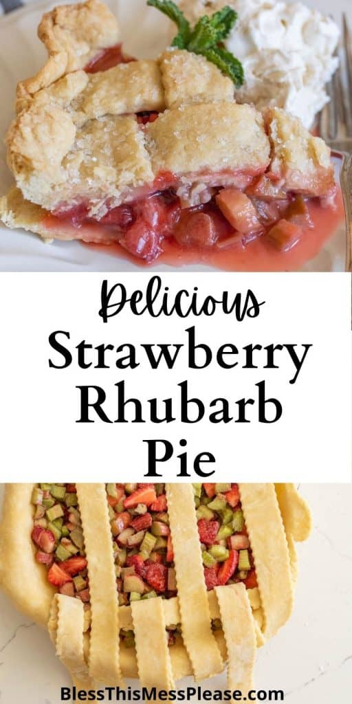 top picture is a slice of strawberry rhubarb pie, bottom picture is of the lattice being created on top of the pie, with the words "delicious strawberry rhubarb pie" written in the middle