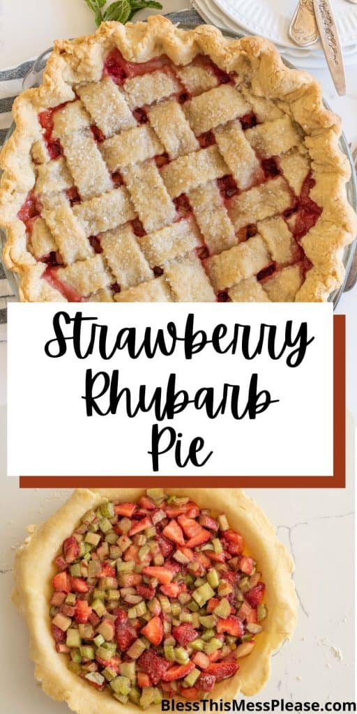 top picture is the top view of a strawberry rhubarb pie, bottom picture is of the uncooked pie without the crust on top, with the words "strawberry rhubarb pie" written in the middle