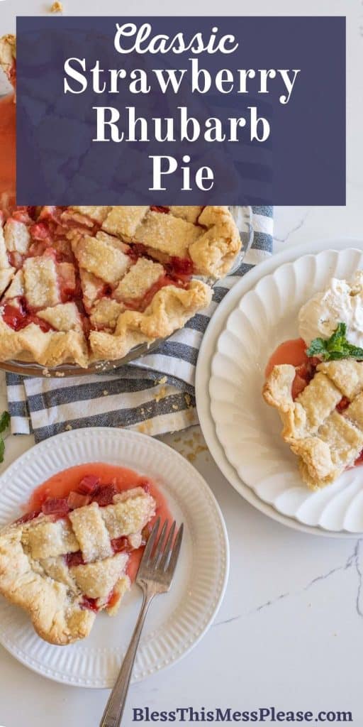 top view of a slice of strawberry rhubarb pie on a plate next to the rest of the pie with the words "classic strawberry rhubarb pie" written at the top