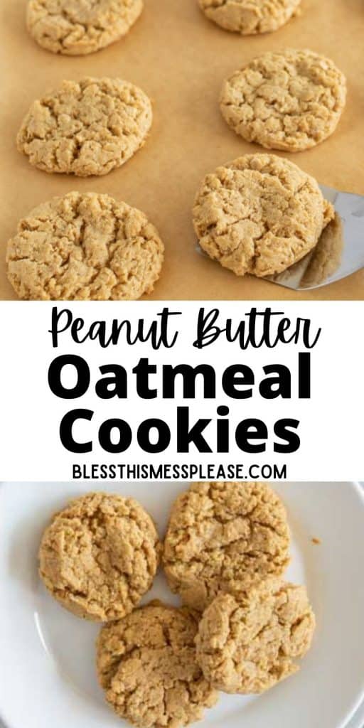 top picture is of a baking sheet with peanut butter oatmeal cookies, bottom picture is of a plate of cookies, with the words "peanut butter oatmeal cookies" written in the middle
