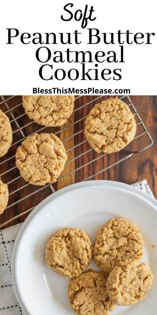 top view of a plate and cooling rack of cookies with the words "soft peanut butter oatmeal cookies" written at the top